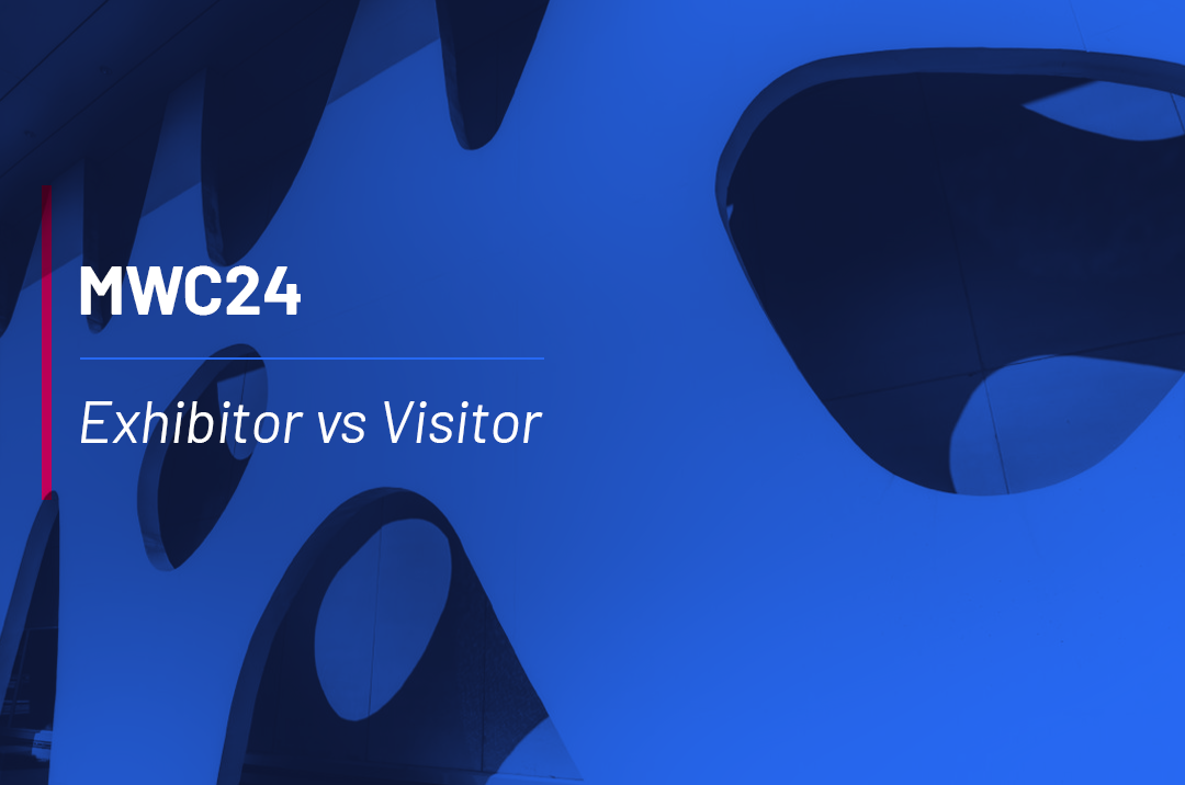 MWC24: Exhibitor vs. Visitor
